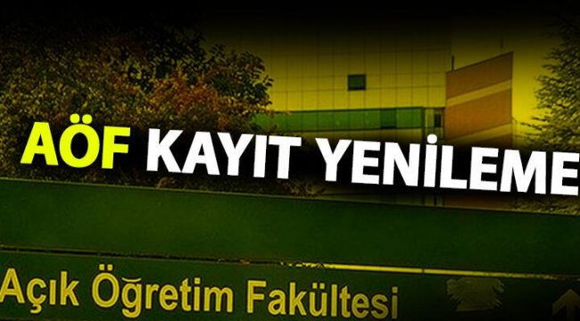 Anadolu Üniversitesi AÖF kayıt yenileme ne zaman? Güz dönemi AÖF kayıt yenileme tarihleri 2021