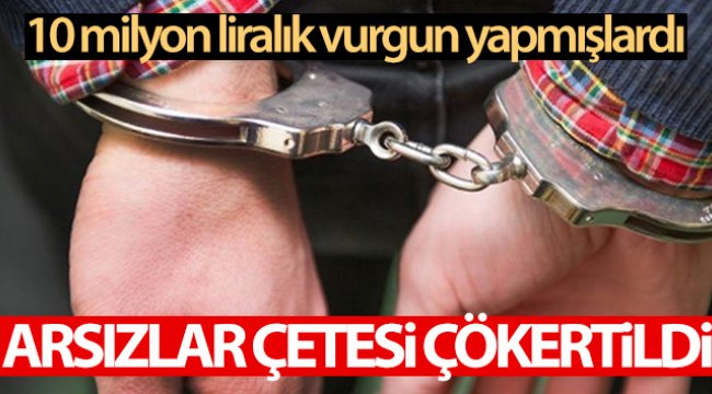 10-milyon-liralik-vurgun-yapan-arsizlar-cetesi-cokertildi.jpg
