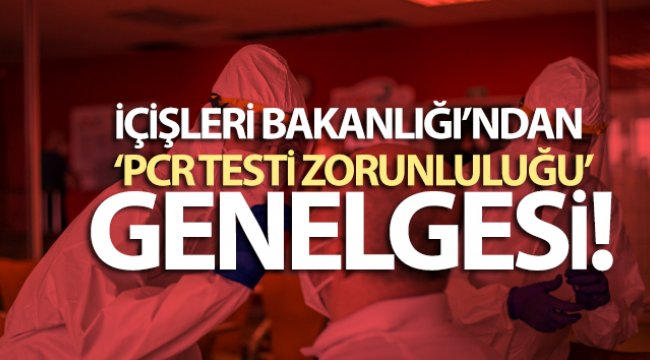 icisleri-bakanligi-ndan-pcr-testi-genelgesi.jpg