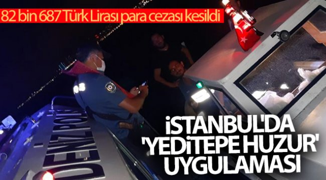 istanbul-da-yeditepe-huzur-uygulamasi-82-bin-687-turk-lirasi-para-cezasi-kesildi.jpg